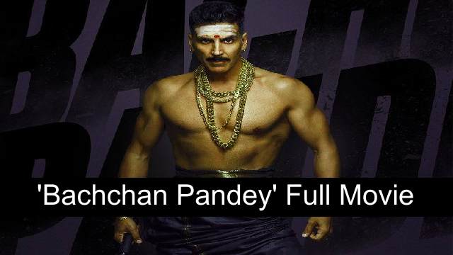 Bachchan Pandey Full Movie Download Leaked By Filmywap, Tamilrockers
