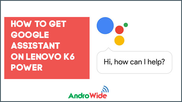 google assistant on lenovo k6 power