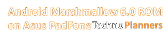 Install CM 13 Android Marshmallow 6.0 ROM on Asus PadFone S/X