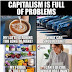 Pretty sure these aren't the problems people have with capitalism (Meme)