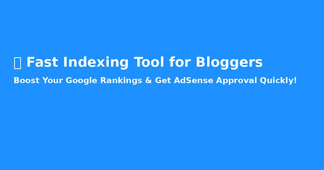Fast Indexing Tool for Blogger & New Websites
