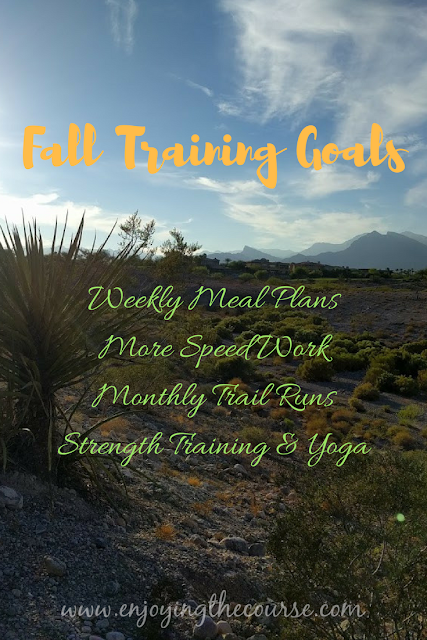 Fall Training Goals: Weekly Meal Plans, More Speed Work, Monthly Trail Runs, Strength Training & Yoga | www.enjoyingthecourse.com