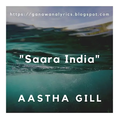 "Saara India" Aastha Gill Lyrics