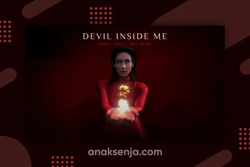 Makna Sebenarnya di Balik Lagu Devil Inside Me dari KSHMR & Kaaze feat Karra