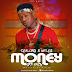 Music: Cea Lord - Money Go dey Ft. Myles (Prod. By M.Flex)