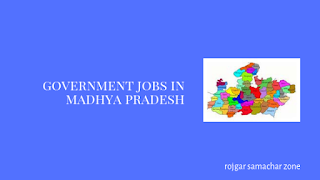 Govt Jobs in Madhya Pradesh(MP)-Rojgar Samachar