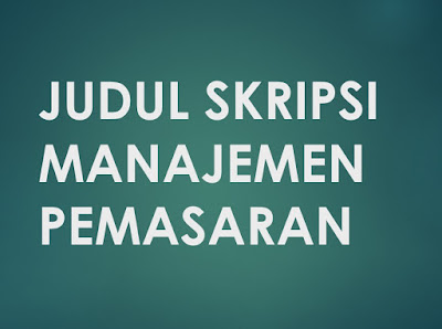 judul skripsi manajemen pemasaran