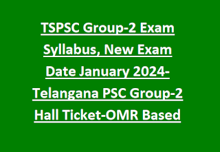 TSPSC Group-2 Exam Syllabus, New Exam Date January 2024-Telangana PSC Group-2 Hall Ticket-OMR Based
