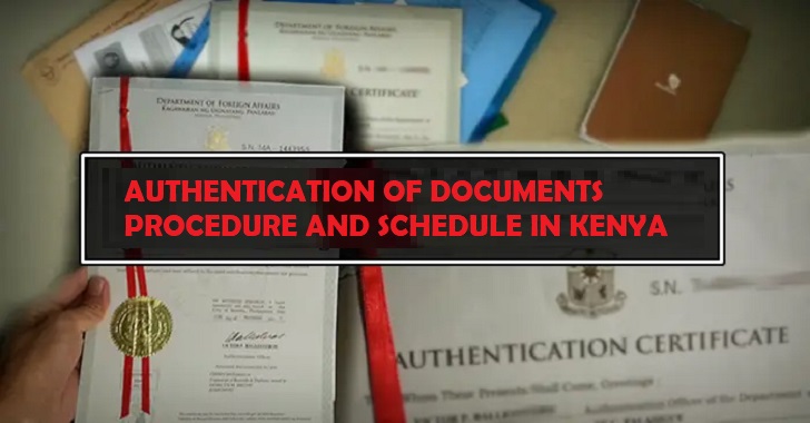 AUTHENTICATION OF DOCUMENTS PROCEDURE AND SCHEDULE IN KENYA
