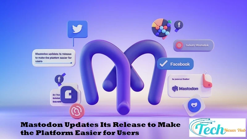 Mastodon Updates Its Release to Make the Platform Easier for Users
