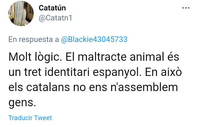 Molt lògic. El maltracte animal és un tret identitari espanyol. En això els catalans no ens n´assemblem gens.