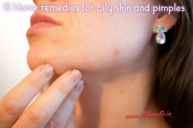 Home remedies for oily skin and pimples