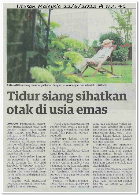 Tidur siang sihatkan otak di usia emas - Keratan akhbar Utusan Malaysia 22 Jun 2023