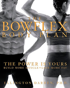 The Bowflex Body Plan: The Power is Yours - Build More Muscle, Lose More Fat (English Edition)