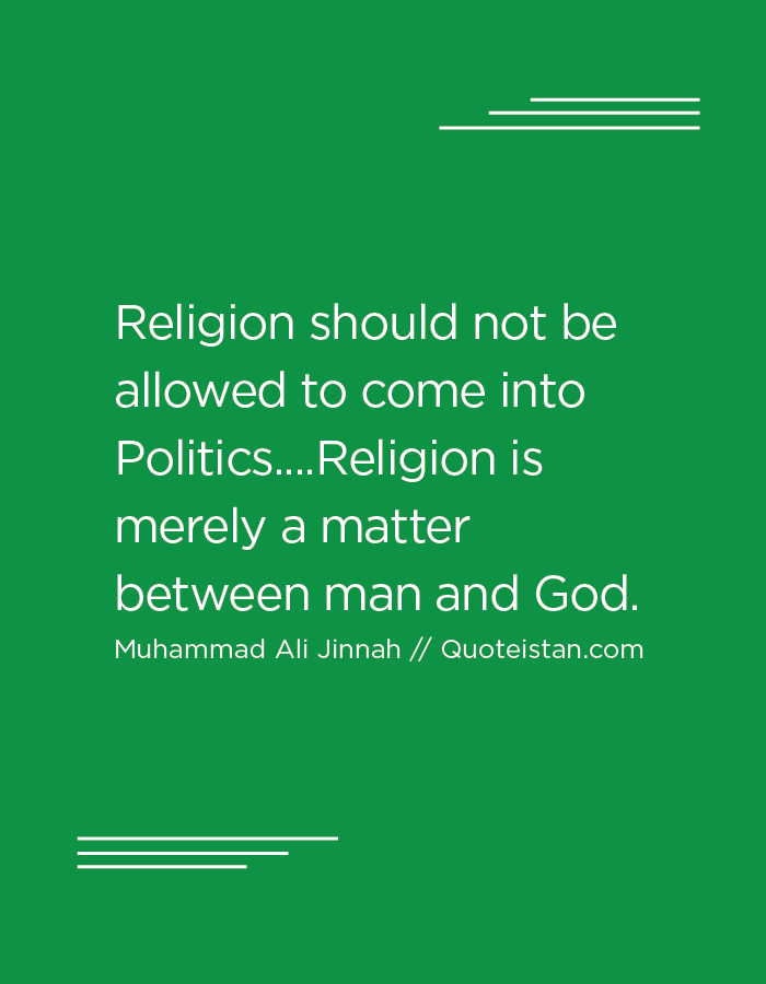 [Image: Religion+should+not+be+allowed+to+come+i...d+God..png]