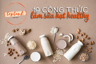 19-cong-thuc-lam-sua-hat-healthy-bep-banh