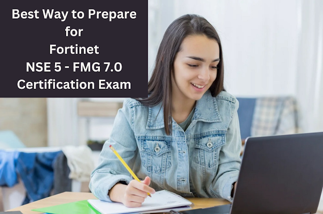 NSE 5 - FMG 7.0: Best Study Tips to Become Fortinet Network Security Expert 5 - Network Security Analyst