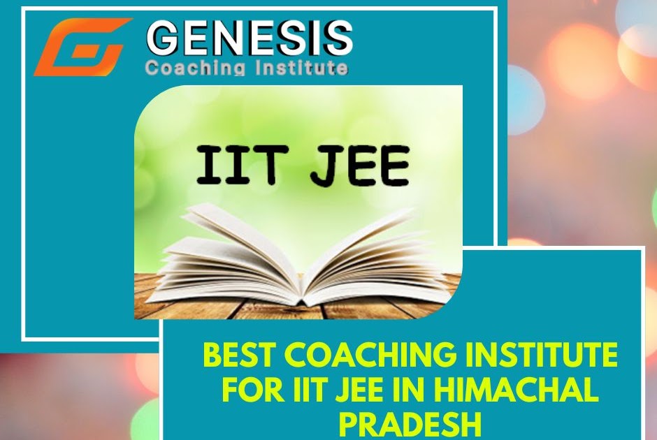 Best Coaching Institute for IIT JEE in Himachal Pradesh - Genesis Coaching Institute