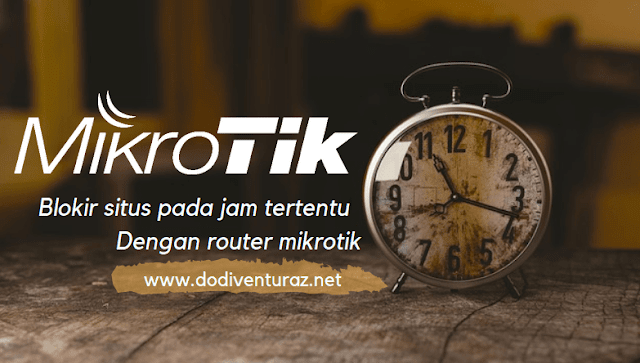 Cara Blokir Situs Pada Jam Tertentu di Router Mikrotik