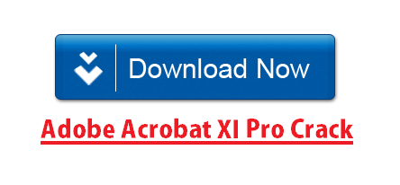 Adobe Acrobat XI Pro Crack With Latest Serial Key Latest Update