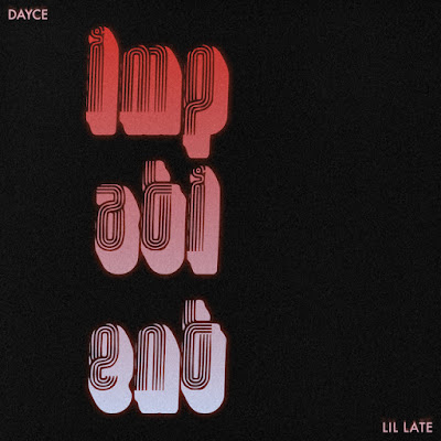 Dayce Shares New Single ‘Impatient’ ft. Lil Late