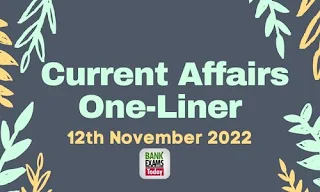 Current Affairs One-Liner: 12th November 2022