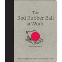 Creativity and Play. Book review of The Red Rubber Ball at Work by Kevin Carroll