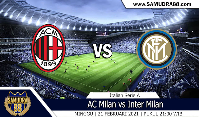 Prediksi Bola Terpercaya AC Milan vs Inter Milan 21 Februari 2021