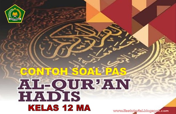 Soal PAS Al-Qur'an Hadis Kelas 12 MA Semester 1 Kurikulum 2013 Sesuai KMA 183 Tahun 2022/2023