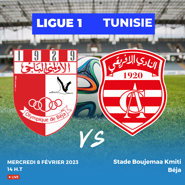 Où regarder Olympique de Béja vs Club Africain Ligue 1 Tunisie: lien match en direct