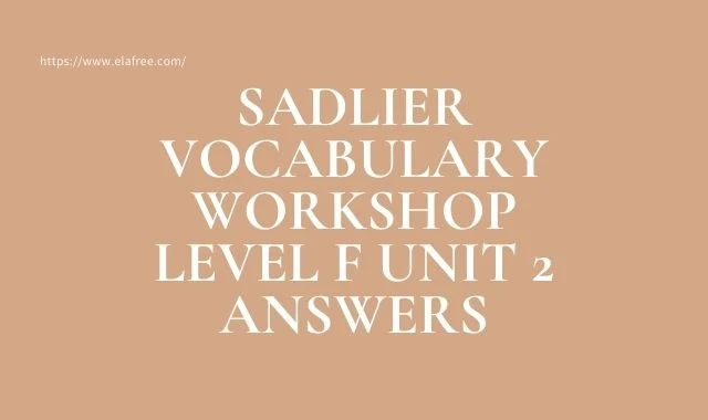 Sadlier Vocabulary Workshop Level F Unit 2 Answers