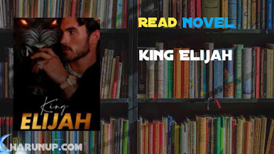 Read King Elijah Novel Full Episode