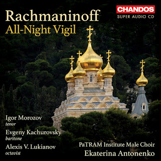Sergei Rachmaninoff: All-Night Vigil, Op. 37 (Vespers), arranged, Benedict Sheehan (born 1980), Dmitri Lazarev (born 1980), Alexander Gretchaninoff (1864-1956); PaTRAM Institute Male Choir, conductor Ekaterina Antonenko; CHANDOS