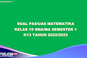 50 Soal PAS/UAS MATEMATIKA Kelas 10 SMA/MA Semester 1 K13 Tahun 2022/2023