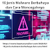  10 Jenis Malware Berbahaya dan Cara Mencegahnya
