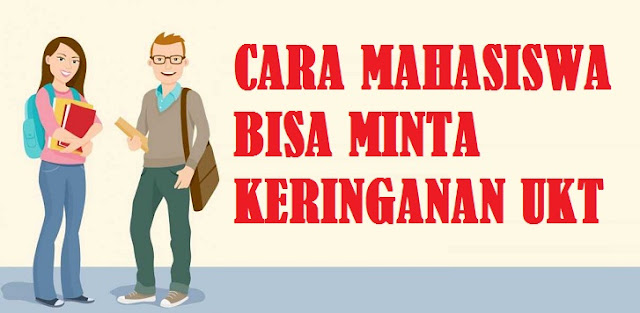   Cara Mahasiswa Minta Keringanan UKT (Uang Kuliah Tunggal) 