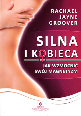 Rachel Jayne Groover – "Silna i kobieca. Jak wzmocnić swój magnetyzm"