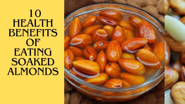 10 Health Benefits of Eating Soaked Almonds