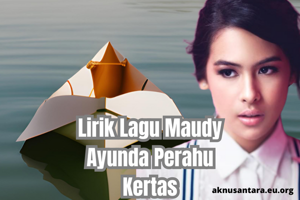 Lirik Lagu Maudy Ayunda Perahu Kertas