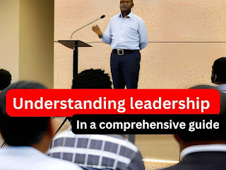 Leadership: A Comprehensive Guide