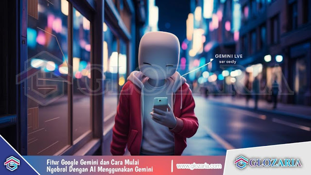 Fitur Asisten AI, Gemini dan Cara Memulai Ngobrol Dengan AI Dengan Gemini Bagi Pengguna Android!