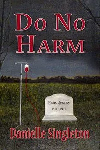 Do No Harm - kindle ebook medical thriller book promotion by Danielle Singleton