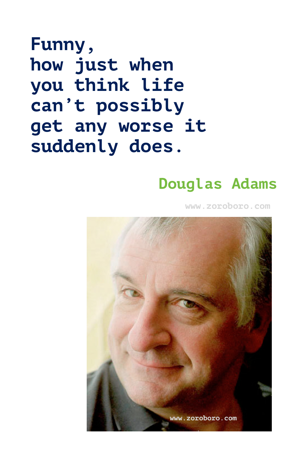 Douglas Adams Quotes, Douglas Adams Books Quotes, Douglas Adams The Hitchhiker's Guide to the Galaxy. Douglas Adams Quotes, Mostly Harmless, The Salmon of Doubt Quotes.