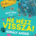 Király Anikó: Ne ​nézz vissza! 