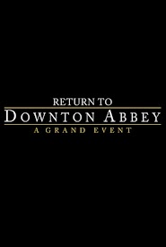 Return to Downton Abbey: A Grand Event (2019)