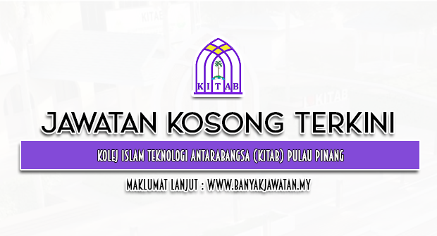 Jawatan Kosong di Kolej Islam Teknologi Antarabangsa (KITAB) Pulau Pinang