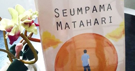 Baca Biar Beken!: Seumpama Matahari, Kisah Cinta Berlatar 