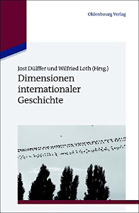 Dimensionen internationaler Geschichte (Studien zur Internationalen Geschichte, 30, Band 30)