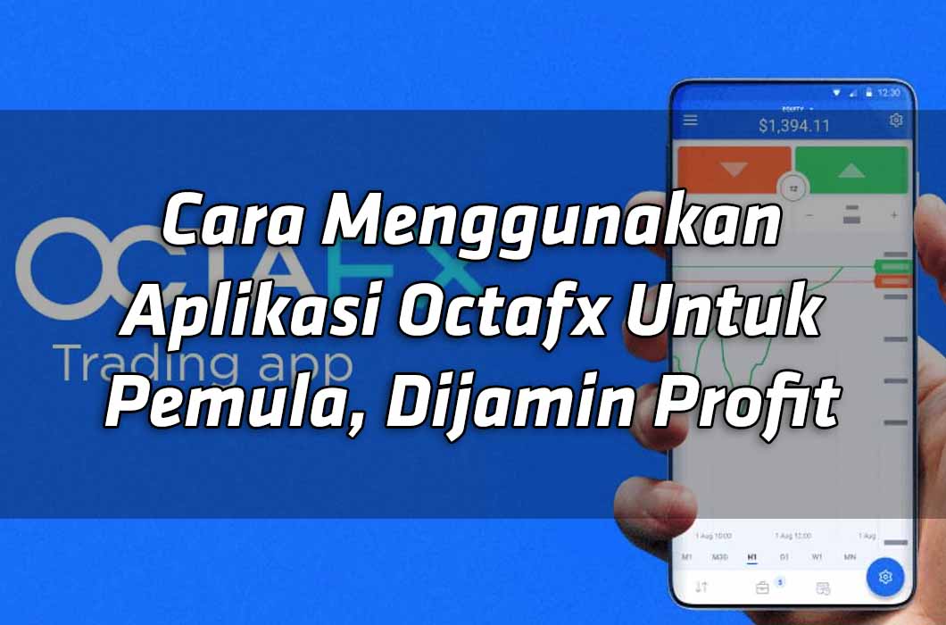 cara-menggunakan-aplikasi-octafx-untuk-pemula-dijamin-profit