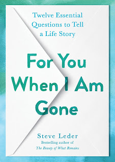 For You When I Am Gone Twelve Essential Questions to Tell a Life Story by Steve Leder